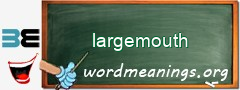 WordMeaning blackboard for largemouth